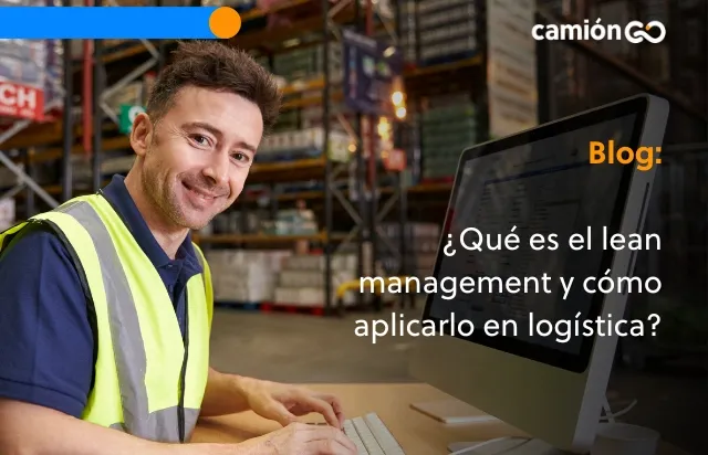 ¿Qué es el lean management y cómo aplicarlo en logística?